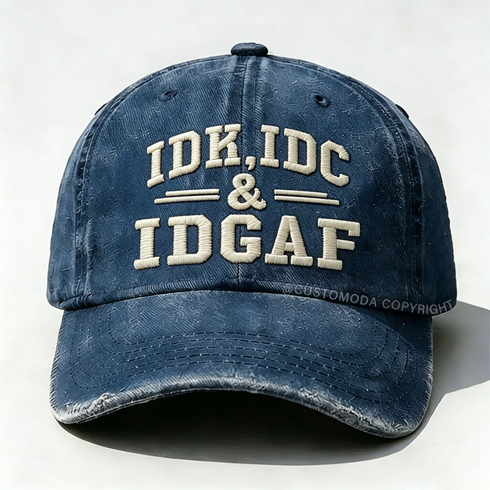 Idk Idc & Idgaf Embroidery Cap