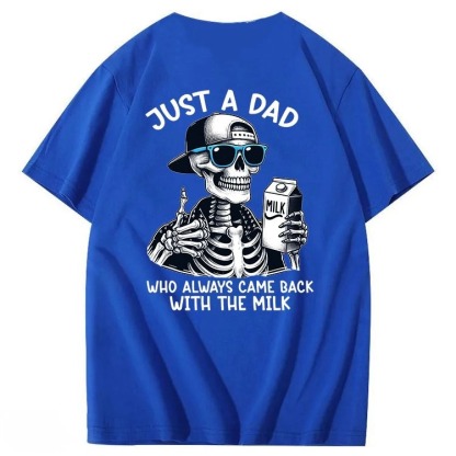 Just A Dad Who Always Came Back With The Milk T-Shirt