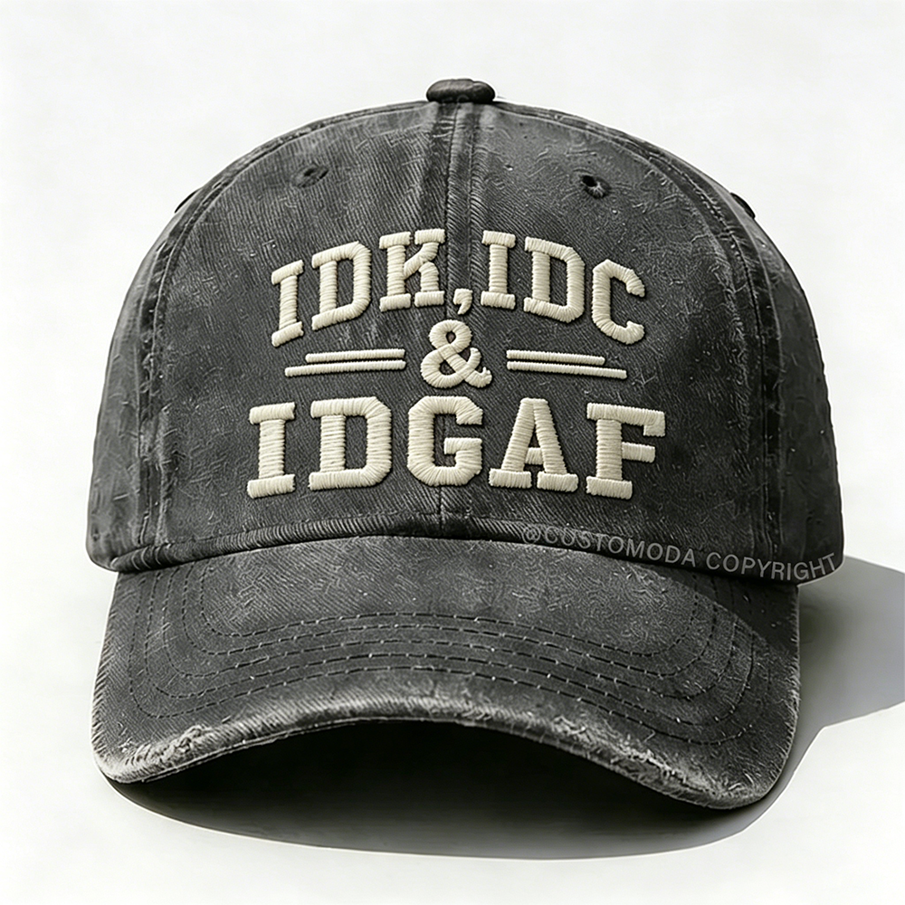Idk Idc & Idgaf Embroidery Cap