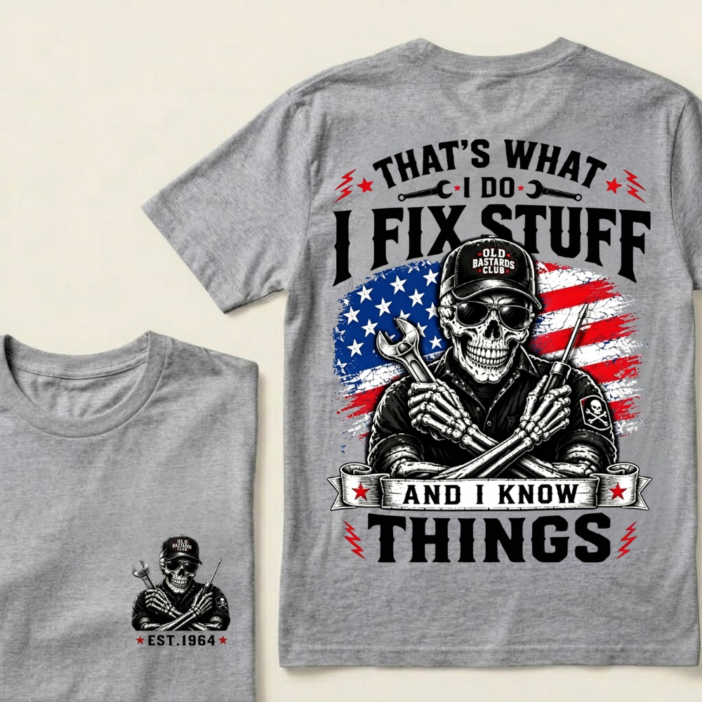 That's What I Do I Fix Stuff And I Know Things Mechanic T-Shirt
