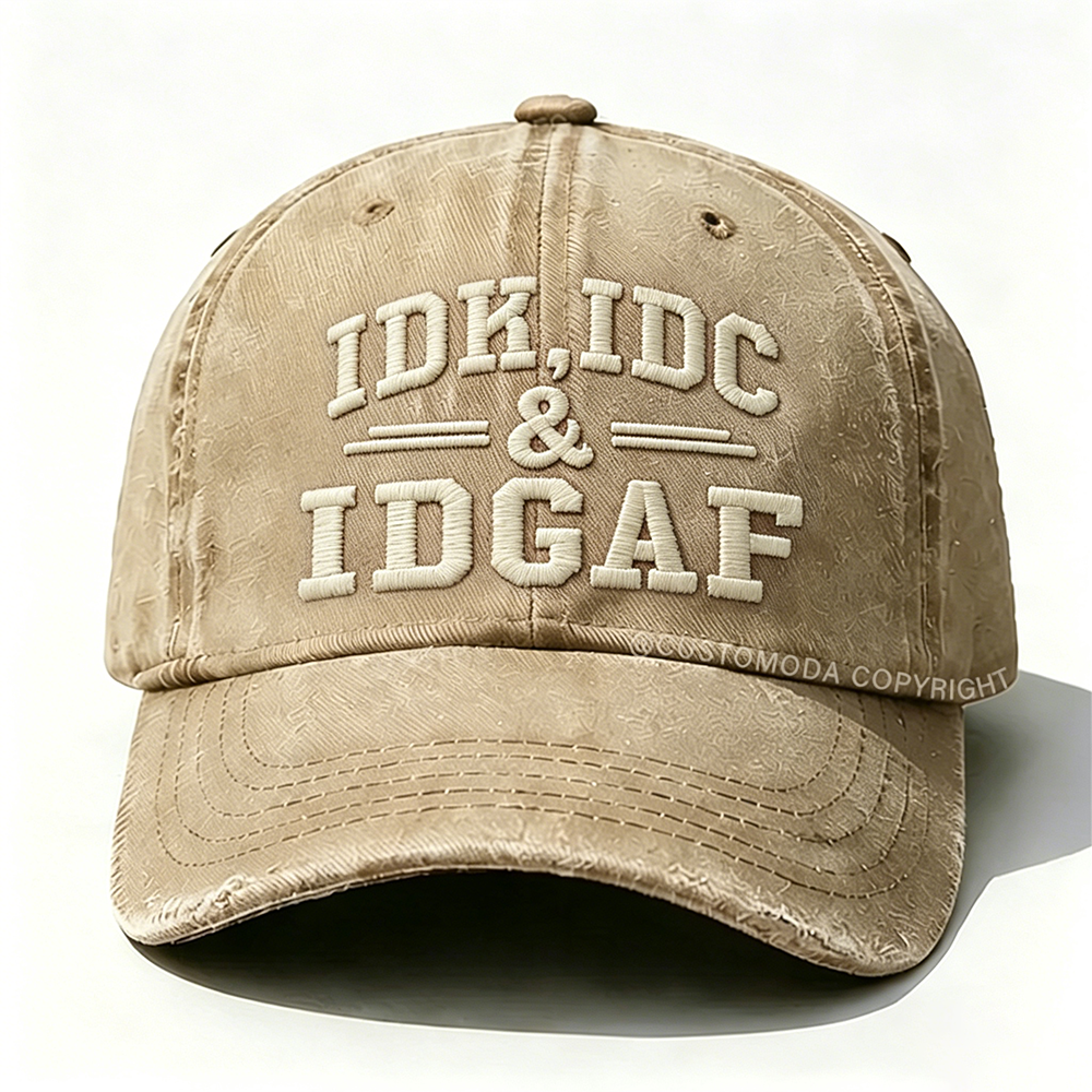 Idk Idc & Idgaf Embroidery Cap