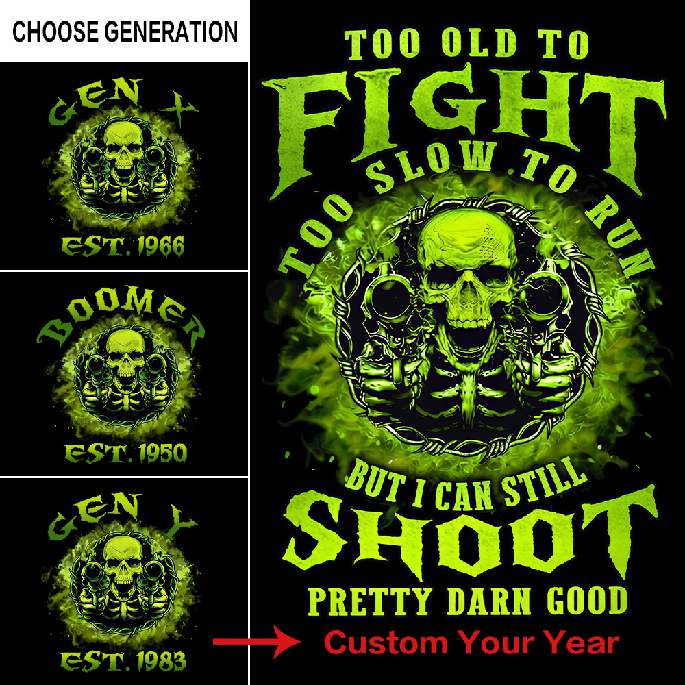 Too Old To Fight Too Slow To Run Custom Year Gen X, Boomer, Gen Y T-shirt
