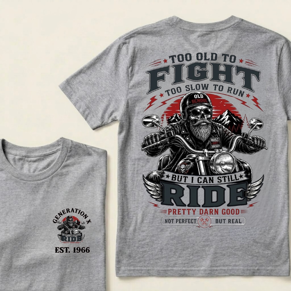Custom EST.Year Too Old To Fight Too Slow To Run Old School Built Not Bought But I Can Still Ride Pretty Darn Good Not Perfect But Real T-Shirt