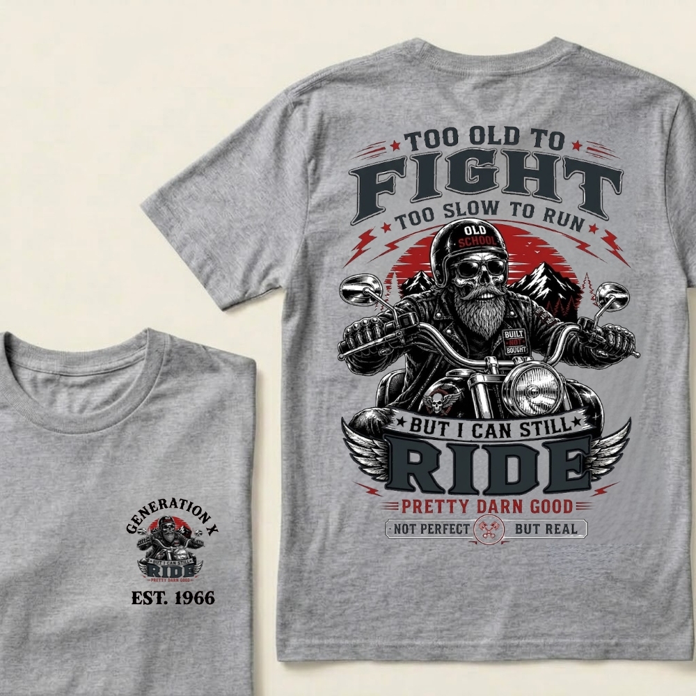 Custom EST.Year Too Old To Fight Too Slow To Run Old School Built Not Bought But I Can Still Ride Pretty Darn Good Not Perfect But Real T-Shirt