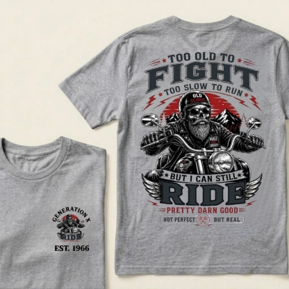 Custom EST.Year Too Old To Fight Too Slow To Run Old School Built Not Bought But I Can Still Ride Pretty Darn Good Not Perfect But Real T-Shirt