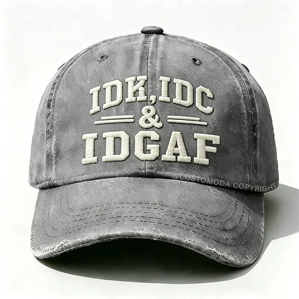 Idk Idc & Idgaf Embroidery Cap