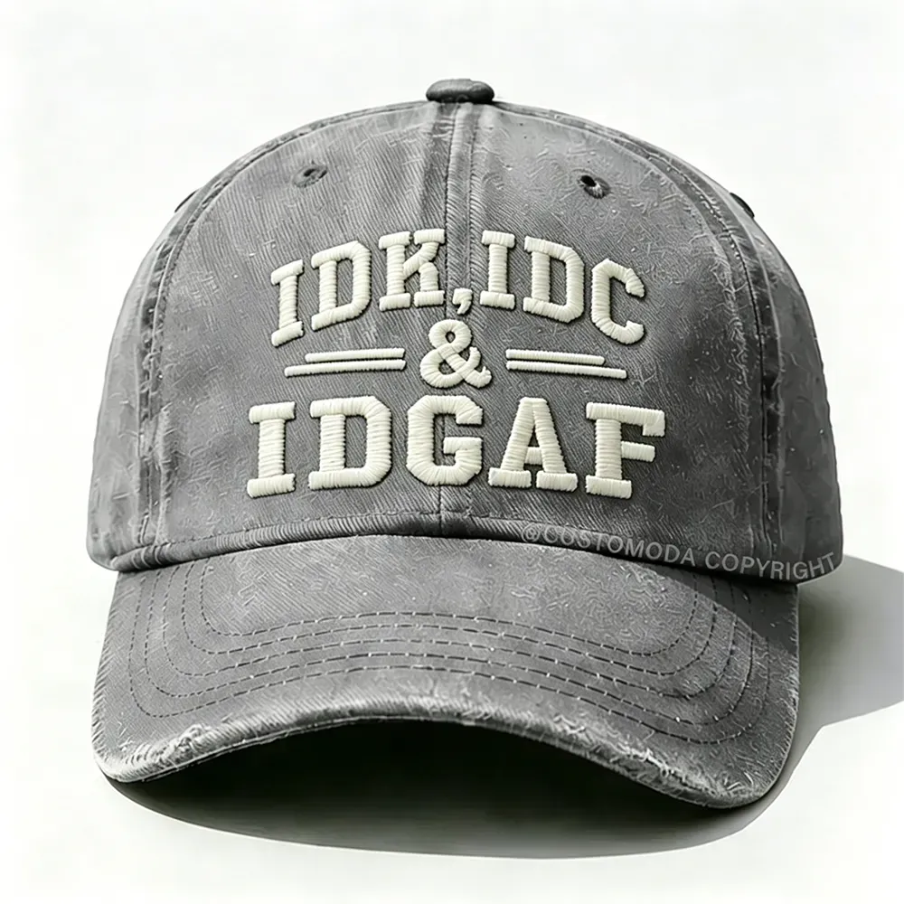 Idk Idc & Idgaf Embroidery Cap