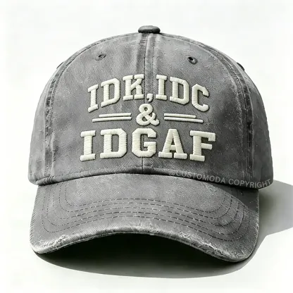 Idk Idc & Idgaf Embroidery Cap