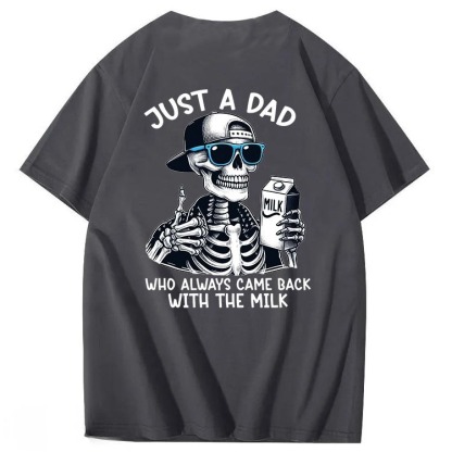 Just A Dad Who Always Came Back With The Milk T-Shirt