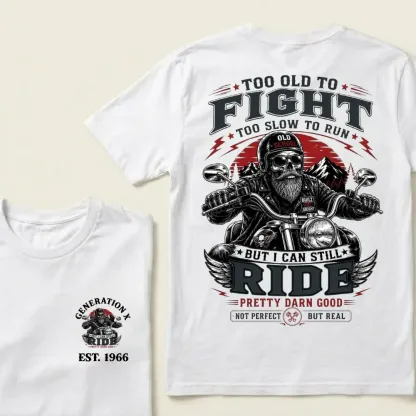 Too Old To Fight Too Slow To Run But I Can Still Ride Pretty Darn T-Shirt