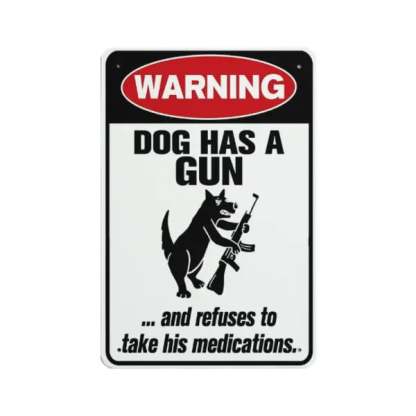 Funny Cat & Dog Has a Gun & Won't Take Meds Aluminum Sign