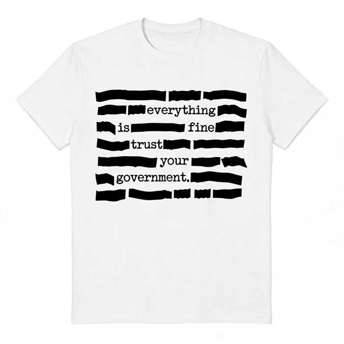 ⚡FLASH SALE - ''Everything Is Fine, Trust Your Government'' T-Shirt
