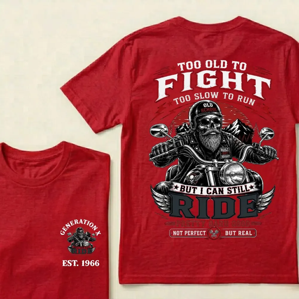 Too Old To Fight Too Slow To Run But I Can Still Ride Pretty Darn T-Shirt