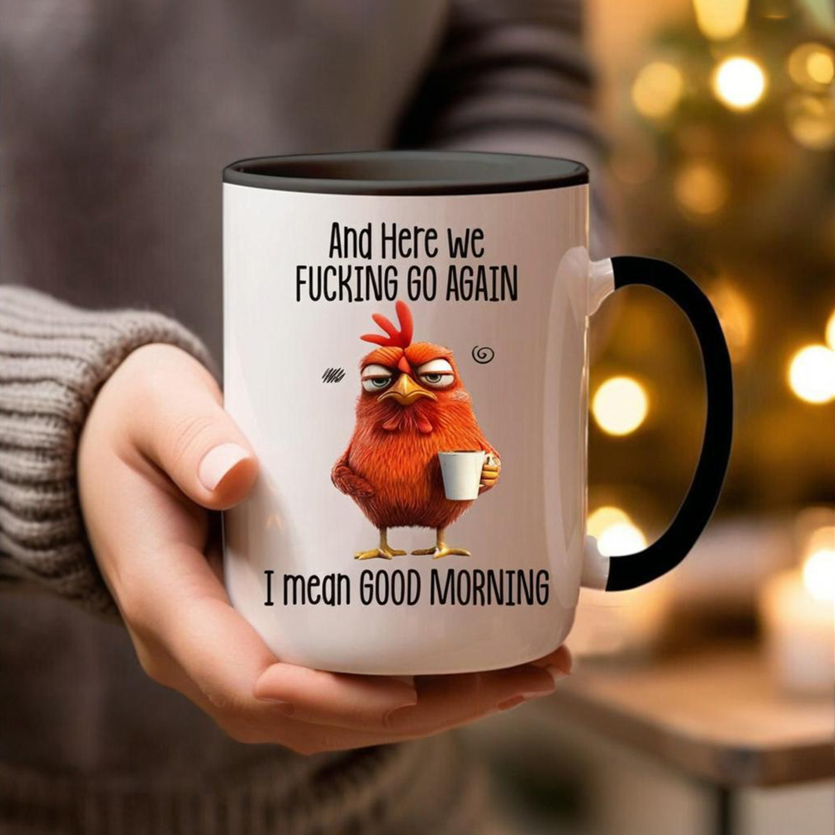 Funny Mug – Here We F**king Go Again I Mean Good Morning Coffee Cup