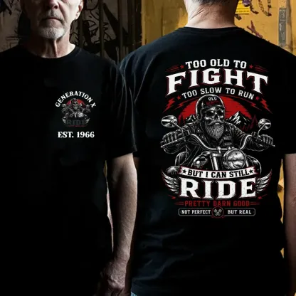 Too Old To Fight Too Slow To Run But I Can Still Ride Pretty Darn T-Shirt