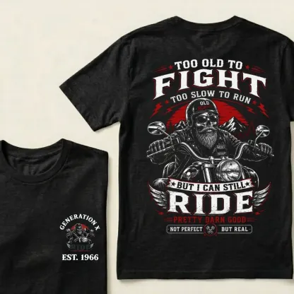 Too Old To Fight Too Slow To Run But I Can Still Ride Pretty Darn T-Shirt