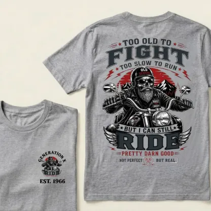 Too Old To Fight Too Slow To Run But I Can Still Ride Pretty Darn T-Shirt