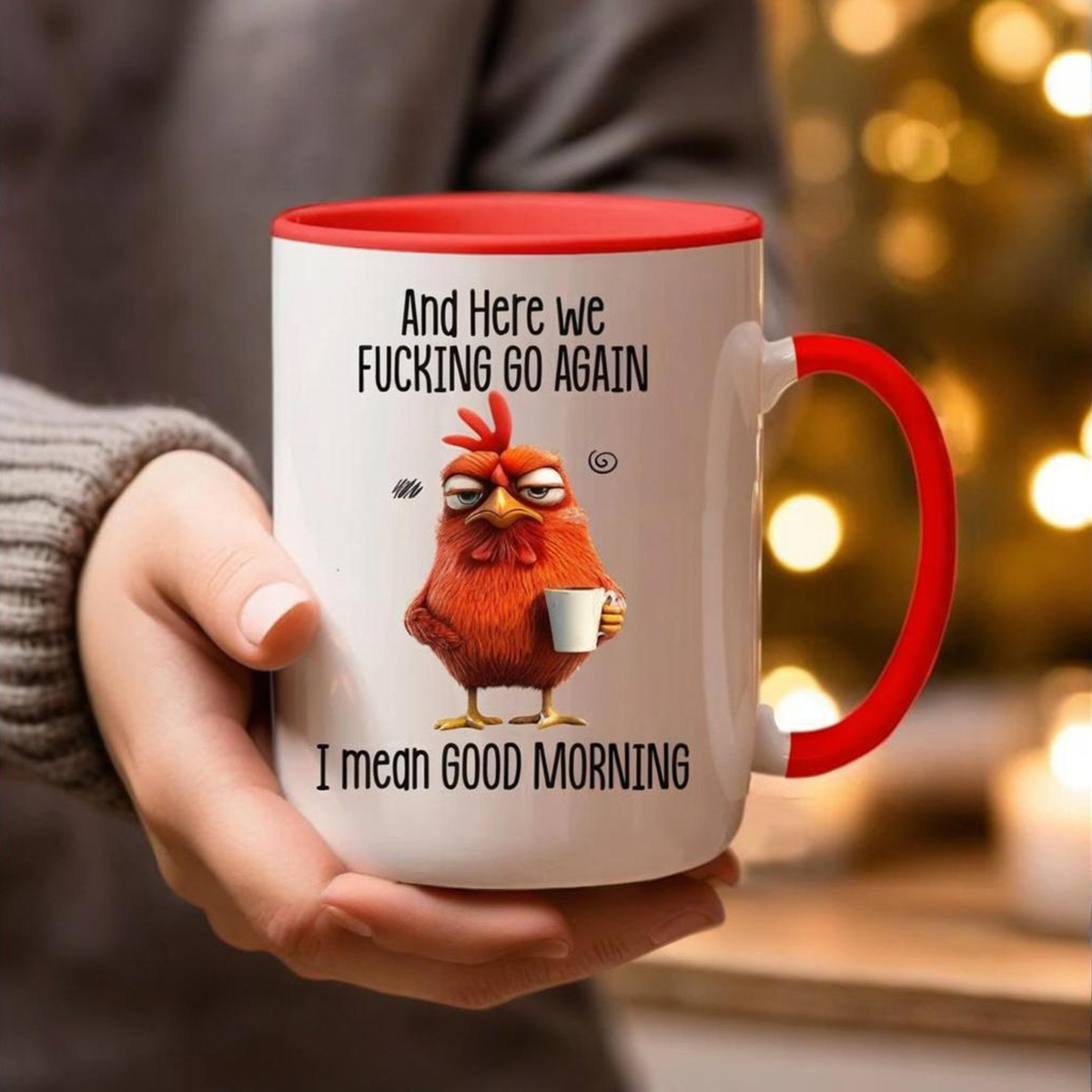 Funny Mug – Here We F**king Go Again I Mean Good Morning Coffee Cup
