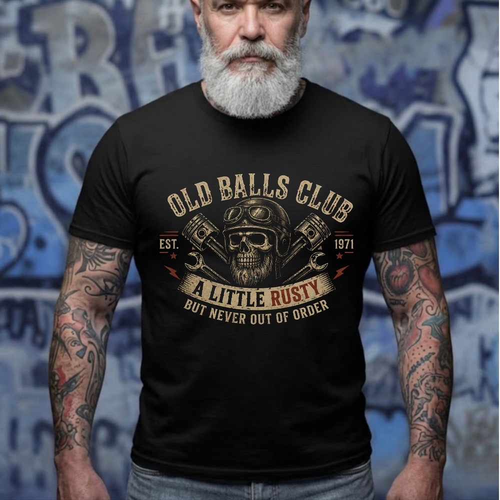 A Little Rusty But Never Out Of Order Old Balls Club EST Man Tshirt,Tank,Washed T-shirt