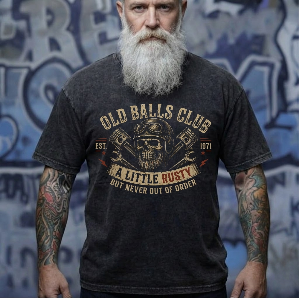 A Little Rusty But Never Out Of Order Old Balls Club EST Man Tshirt,Tank,Washed T-shirt