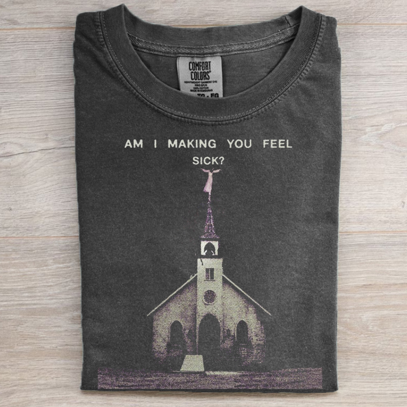 Am I making you feel sick T-shirt-Lulueye