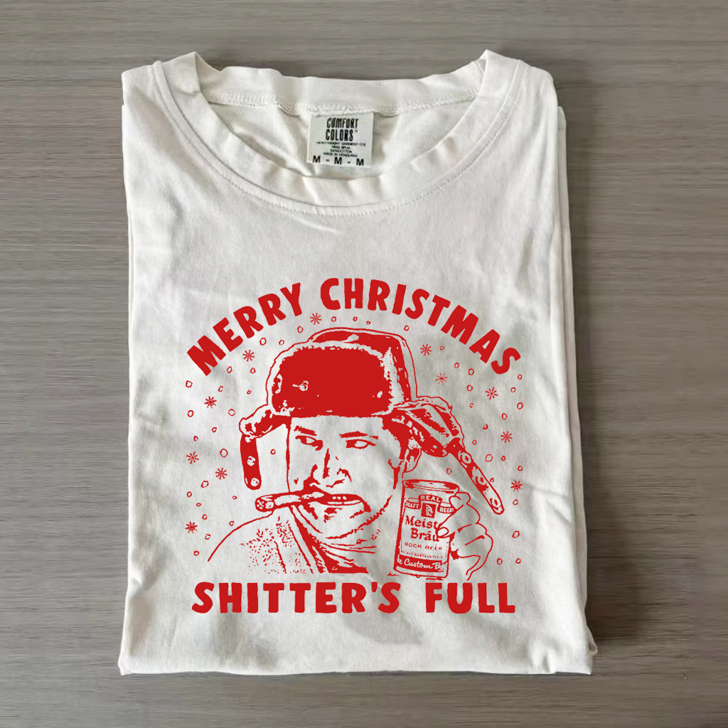 Shitters Full T Shirt Funny Christmas Vacation Cousin Eddie You Serious Clark