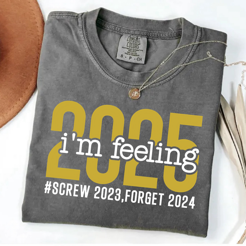 Feel the New Year 2025 T-shirt/Sweatshirt