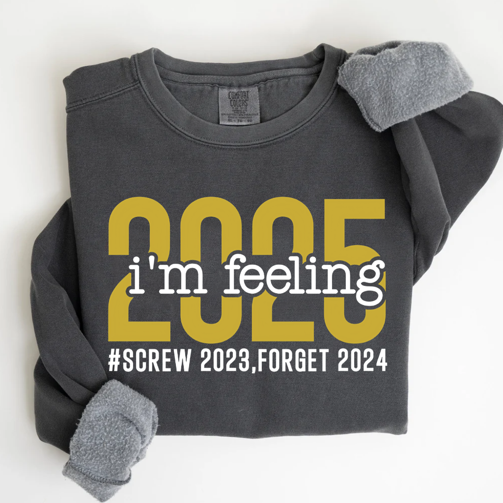 Feel the New Year 2025 T-shirt/Sweatshirt
