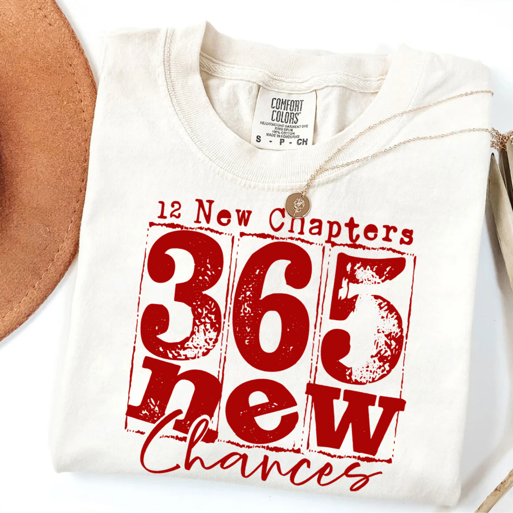 Happy New Years 12 New Chapters 365 New Chances T-shirt/Sweatshirt