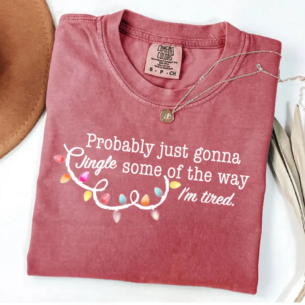 Probably Just Gonna Jingle Some Of The Way I'm Tired Christmas T-shirt