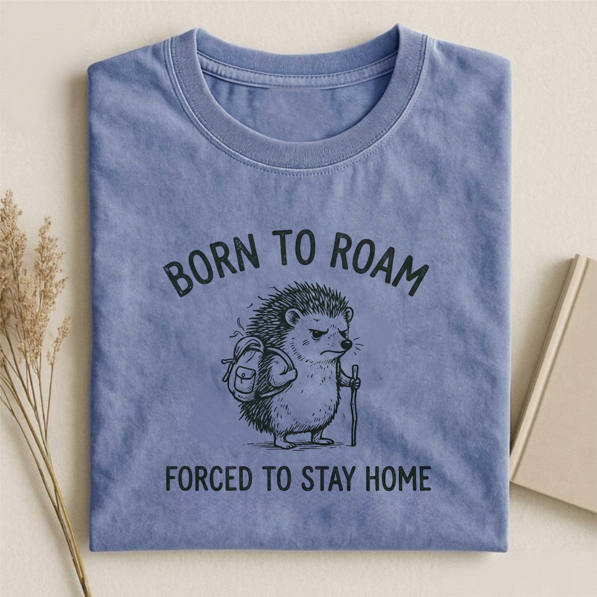 Born To Roam Forced To Stay Home T-shirt