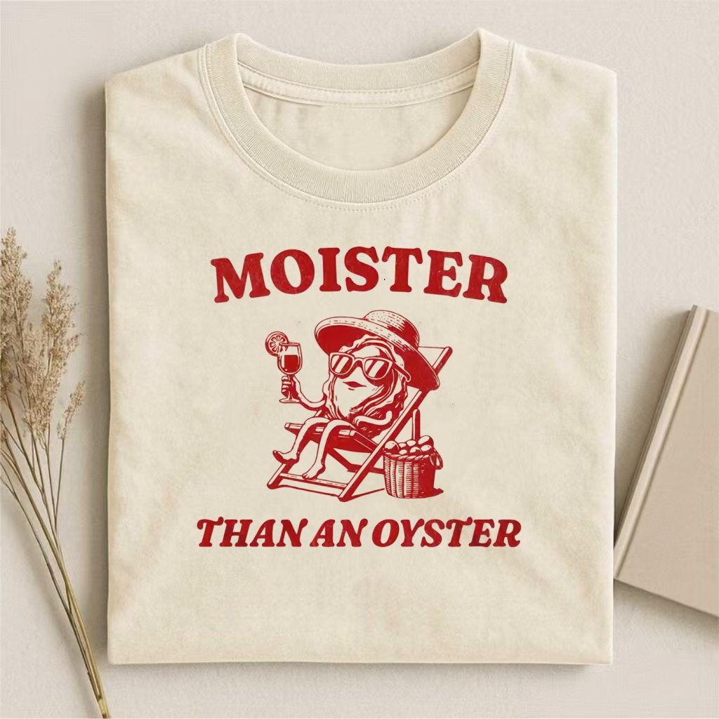 Moister Than An Oyster Vacation Oyster T-shirt