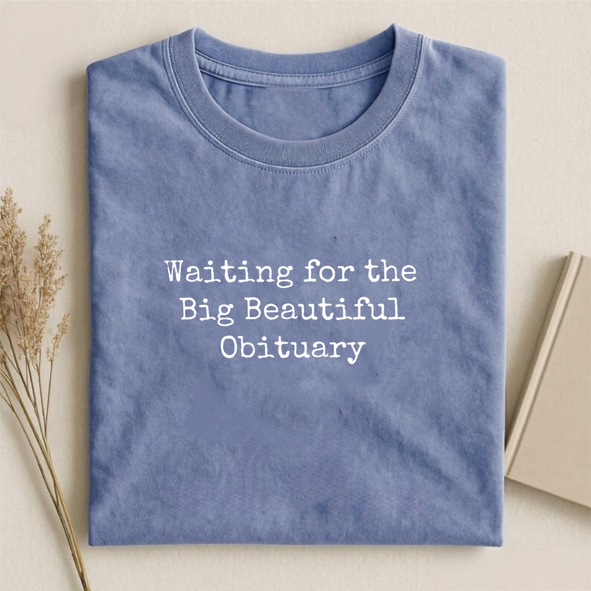 Waiting for Big Beautiful Obituary T-Shirt