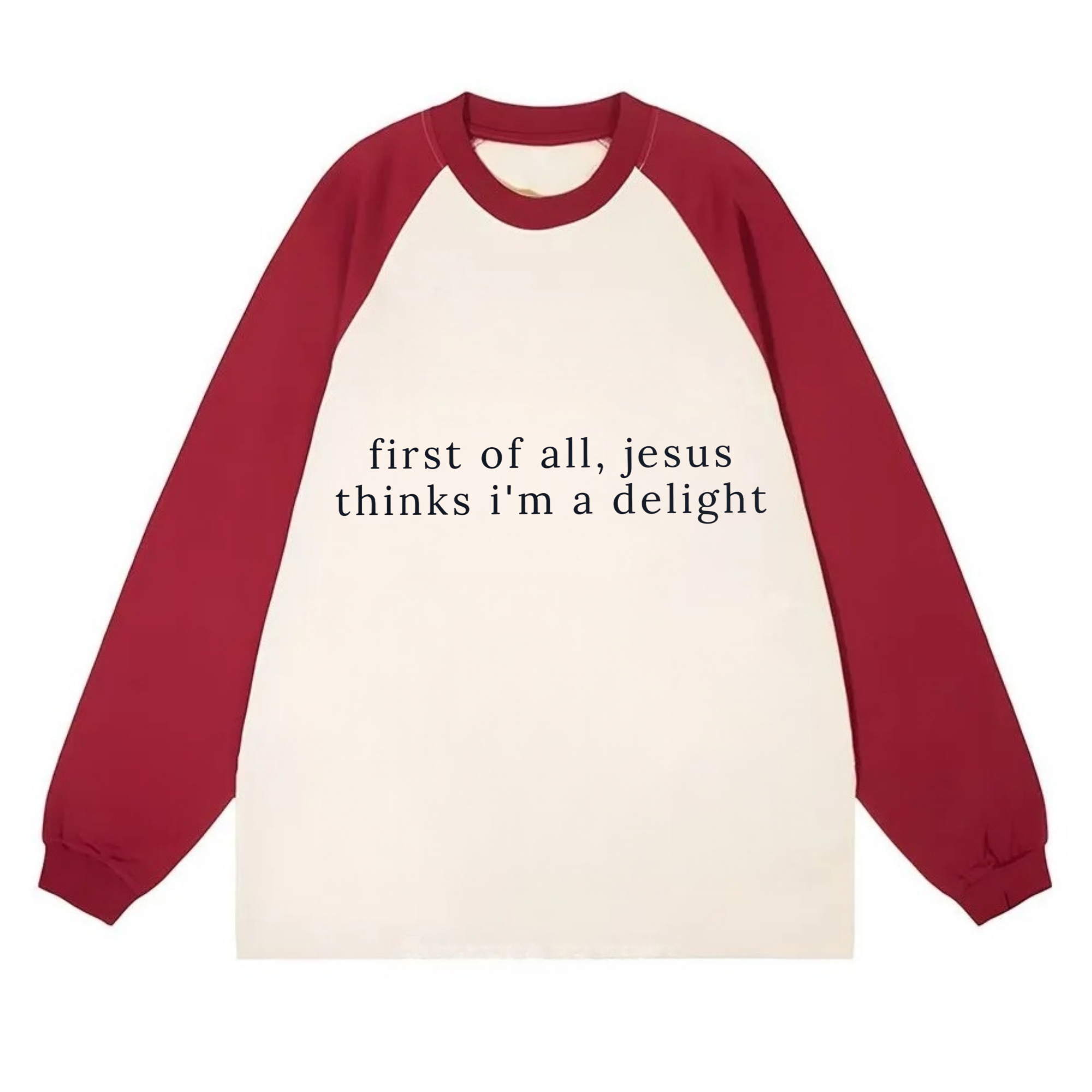 Jesus Thinks I'm A Delight Sweatshirt