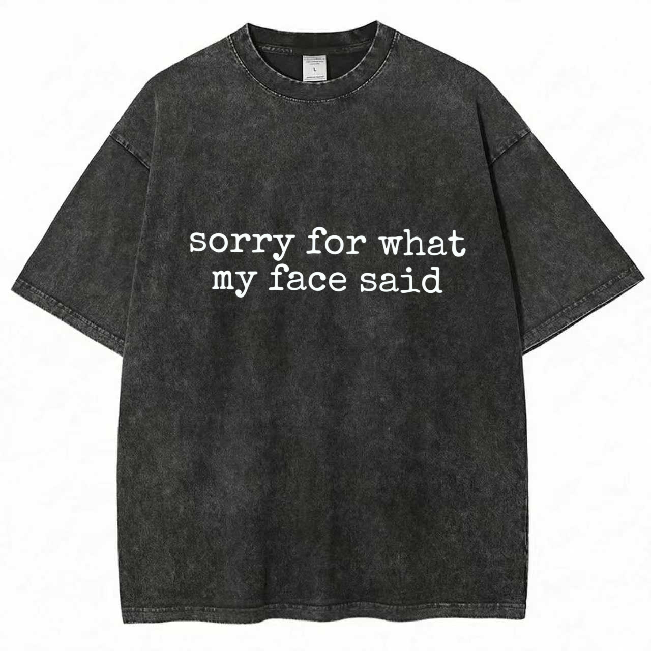 Sorry For What My Face Said T-Shirt