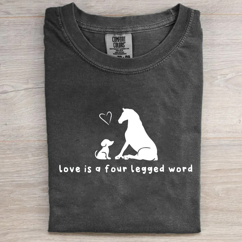 Love Is A Four Legged Word T-shirt