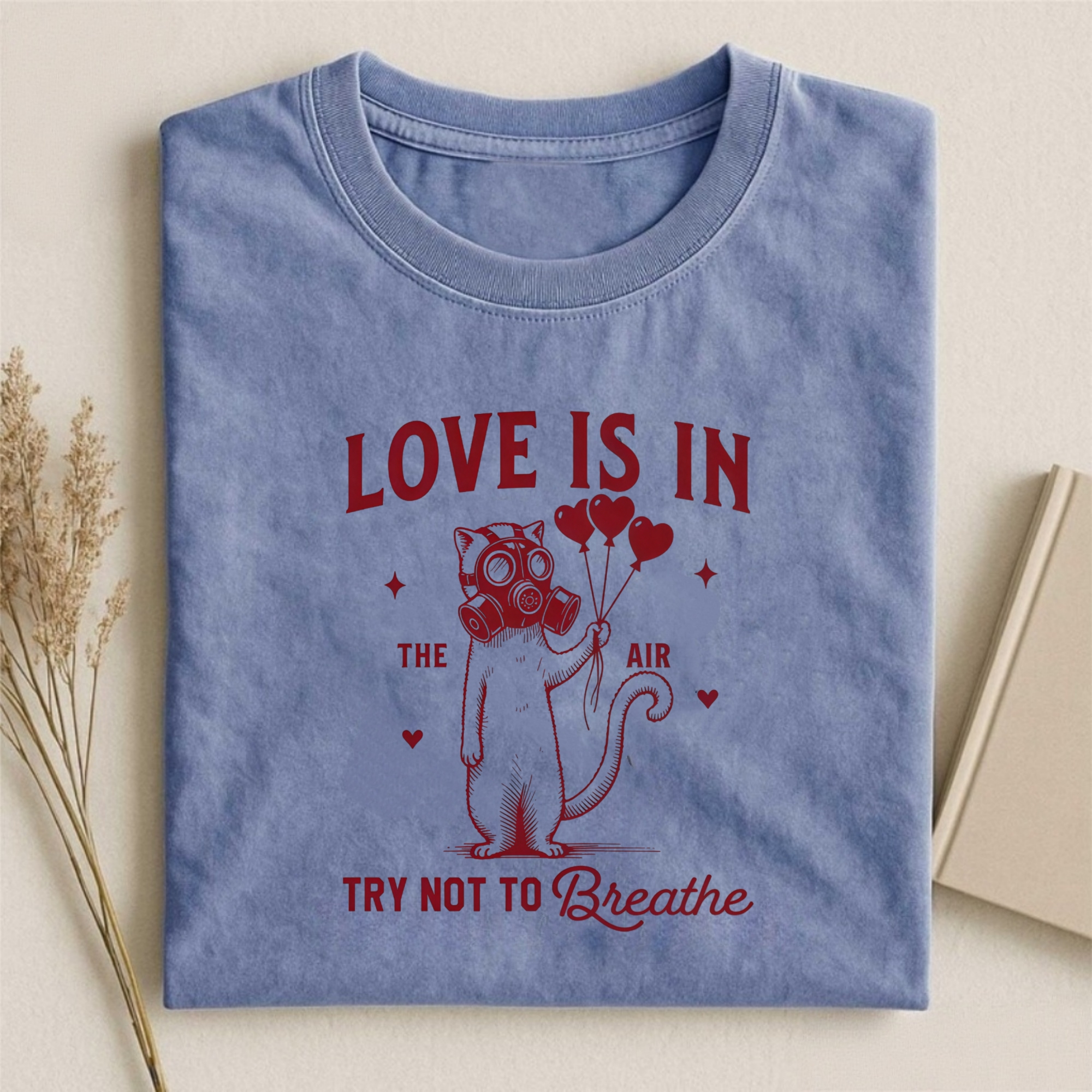 Love is in the air try not to Breathe T-shirt