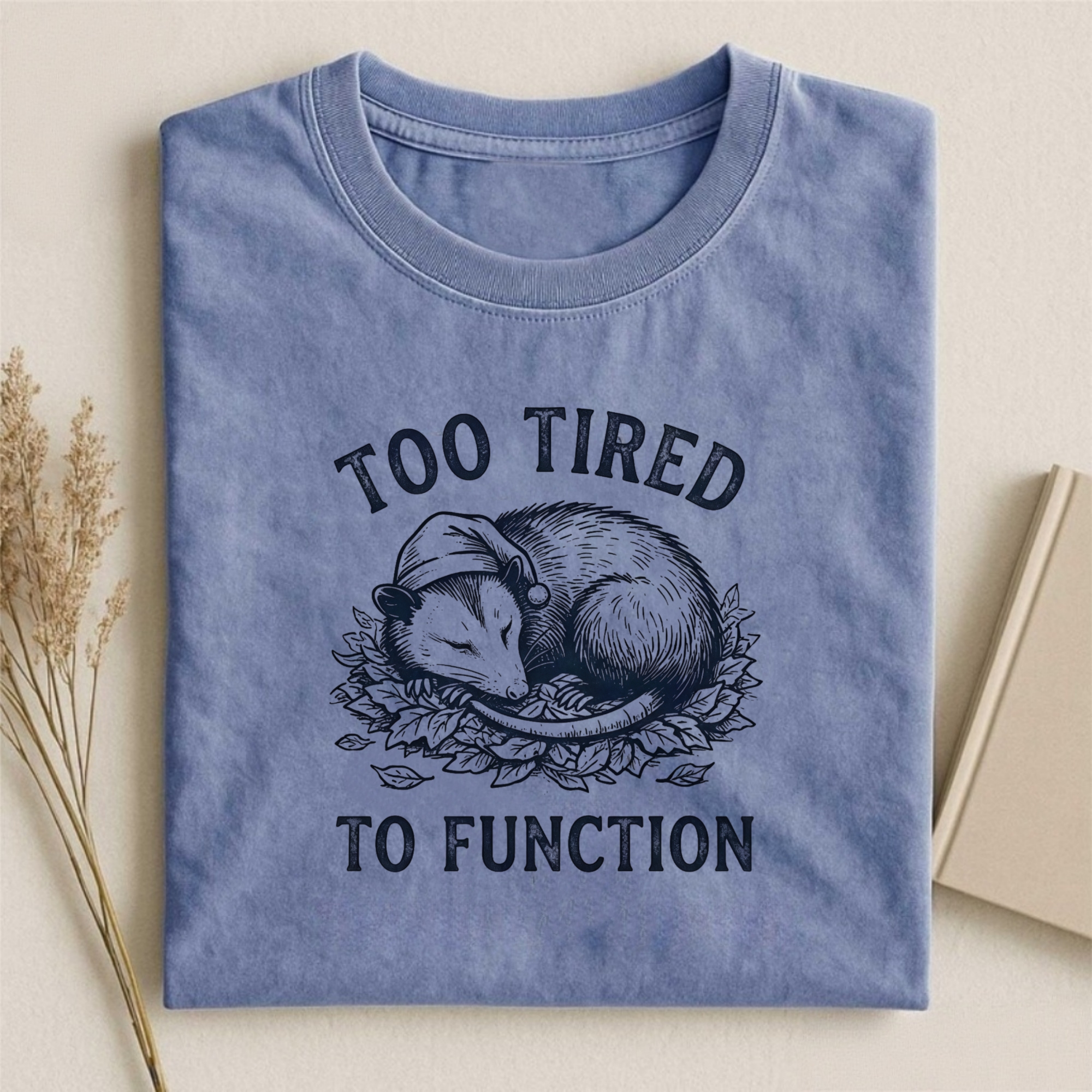 Too Tired To Function T-shirt