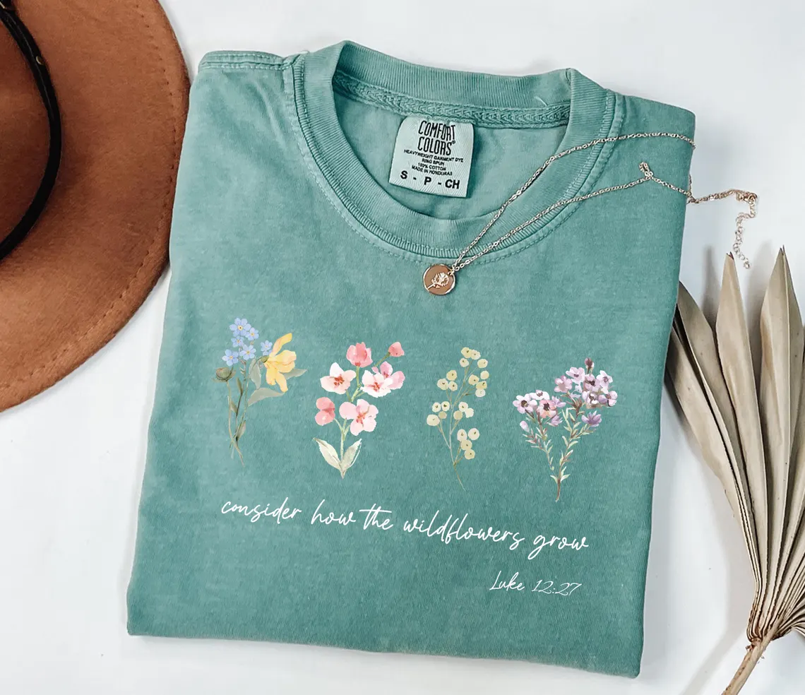 Luke 12:27 Consider How The Wildflowers Grow Shirt