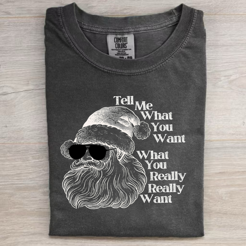 Christmas Tell Me What You Want Santa T-shirt
