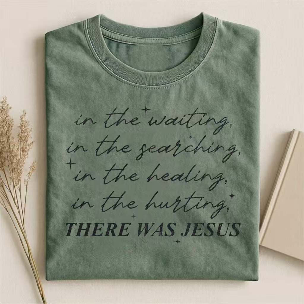 There Was Jesus in Every Moment T-shirt