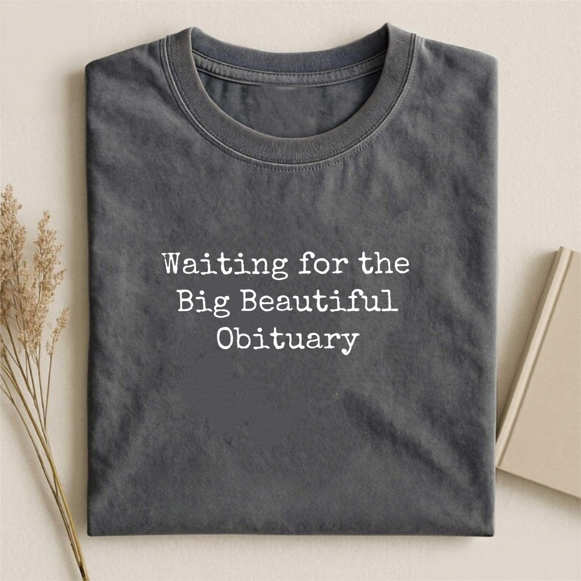 Waiting for Big Beautiful Obituary T-Shirt