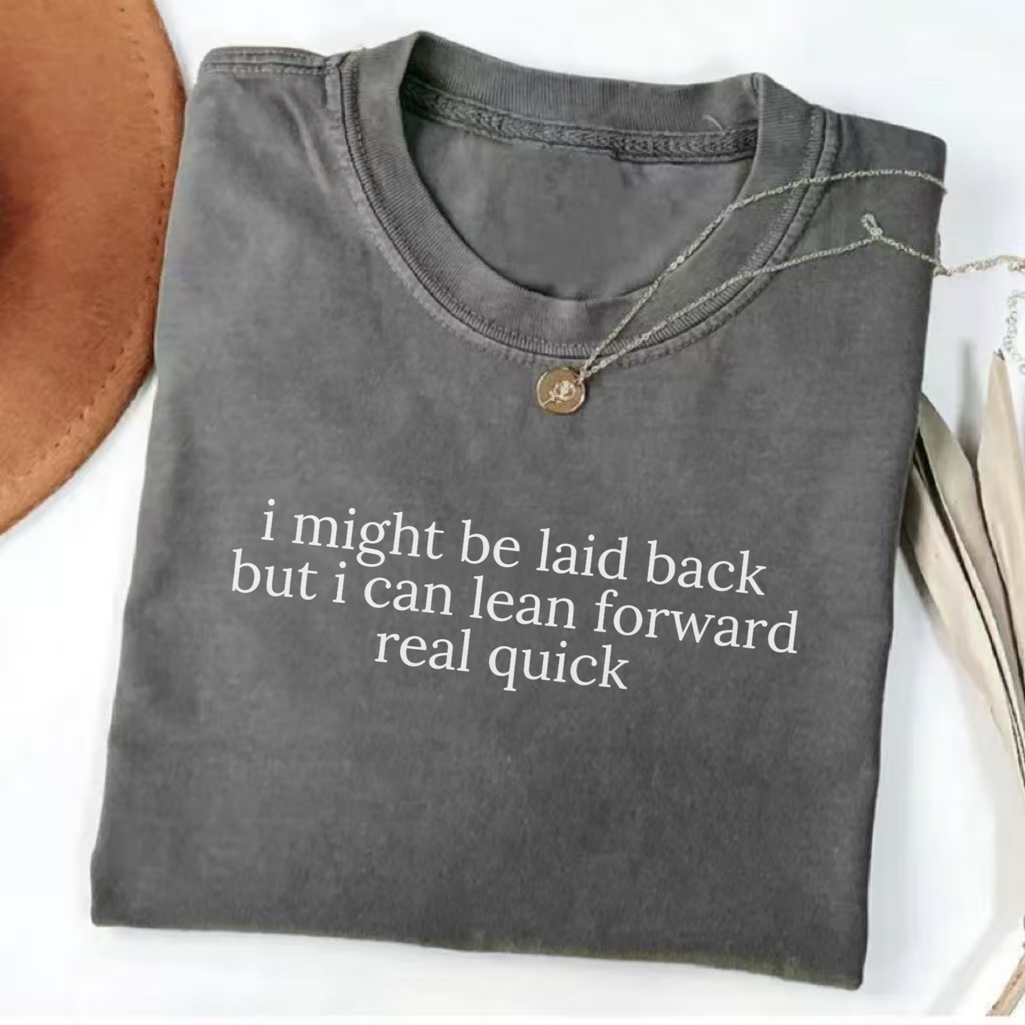 Might Be Laid Back But I Can Lean Forward Real Quick T-Shirt
