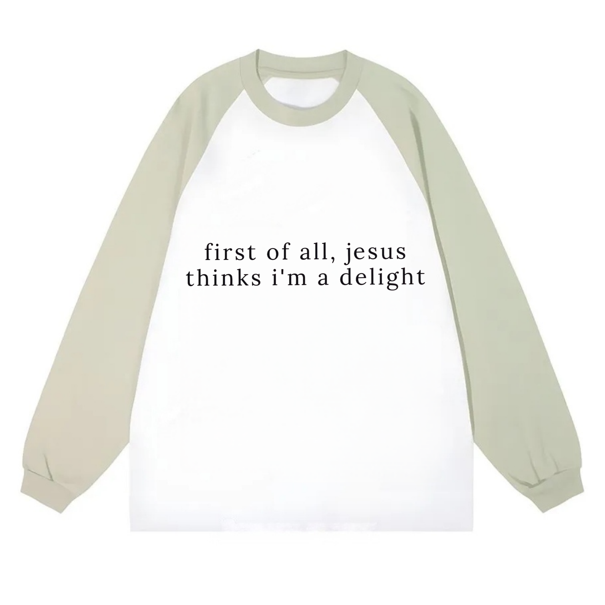 Jesus Thinks I'm A Delight Sweatshirt