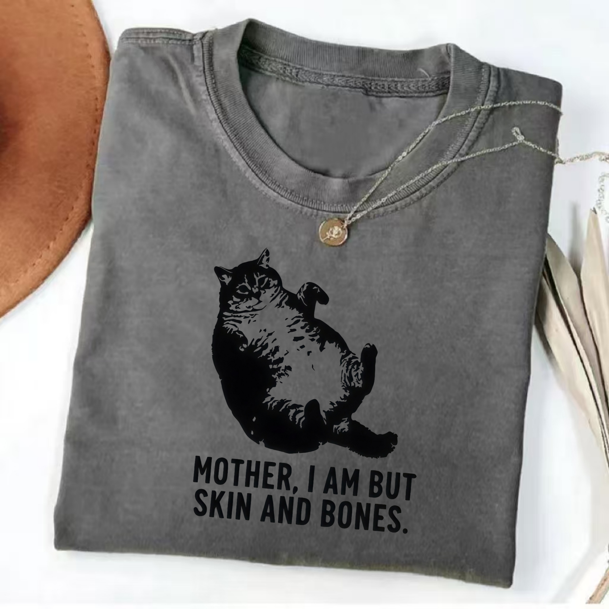 Mother I Am But Skin And Bones Cat T-Shirt