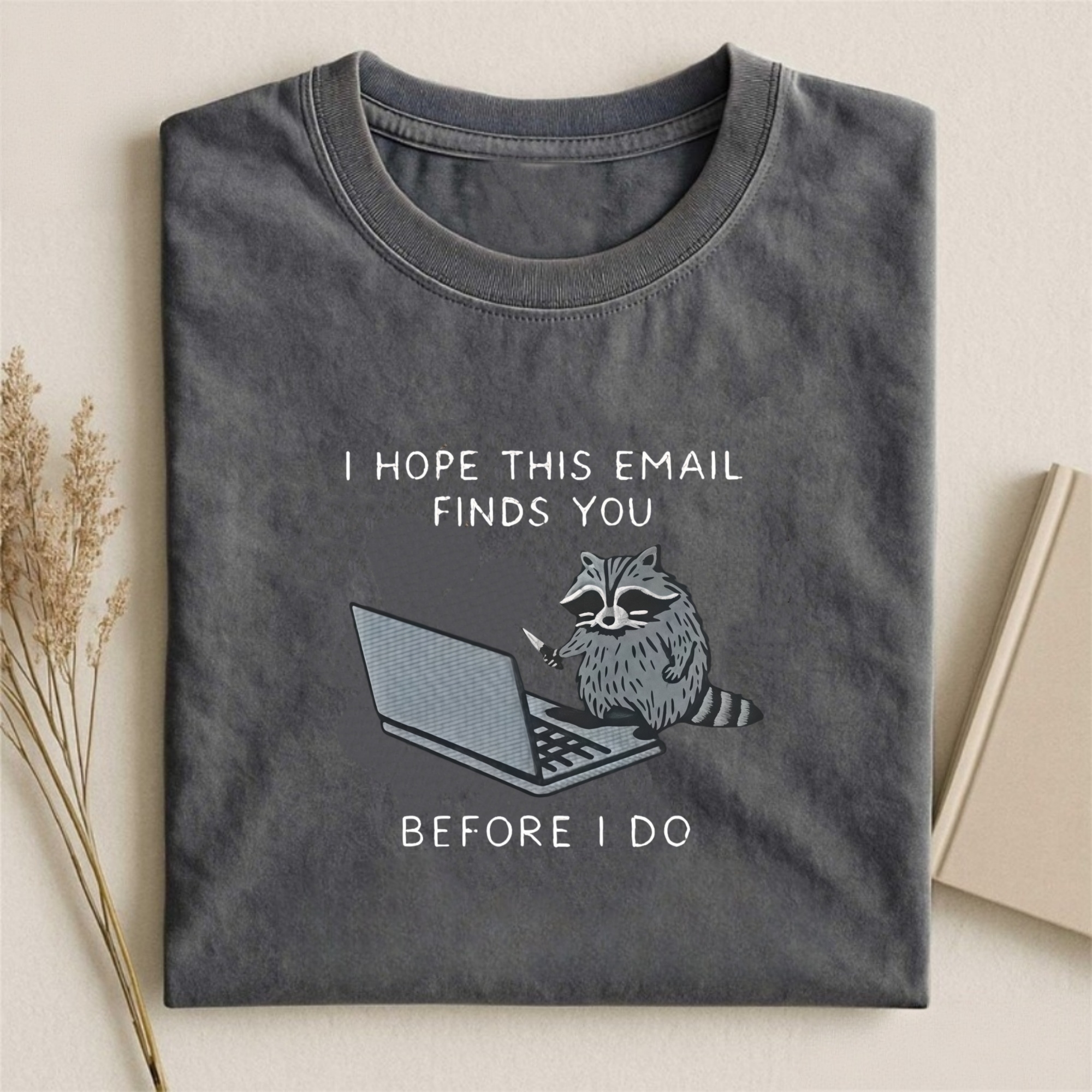 I Hope This Email Finds You T-shirt
