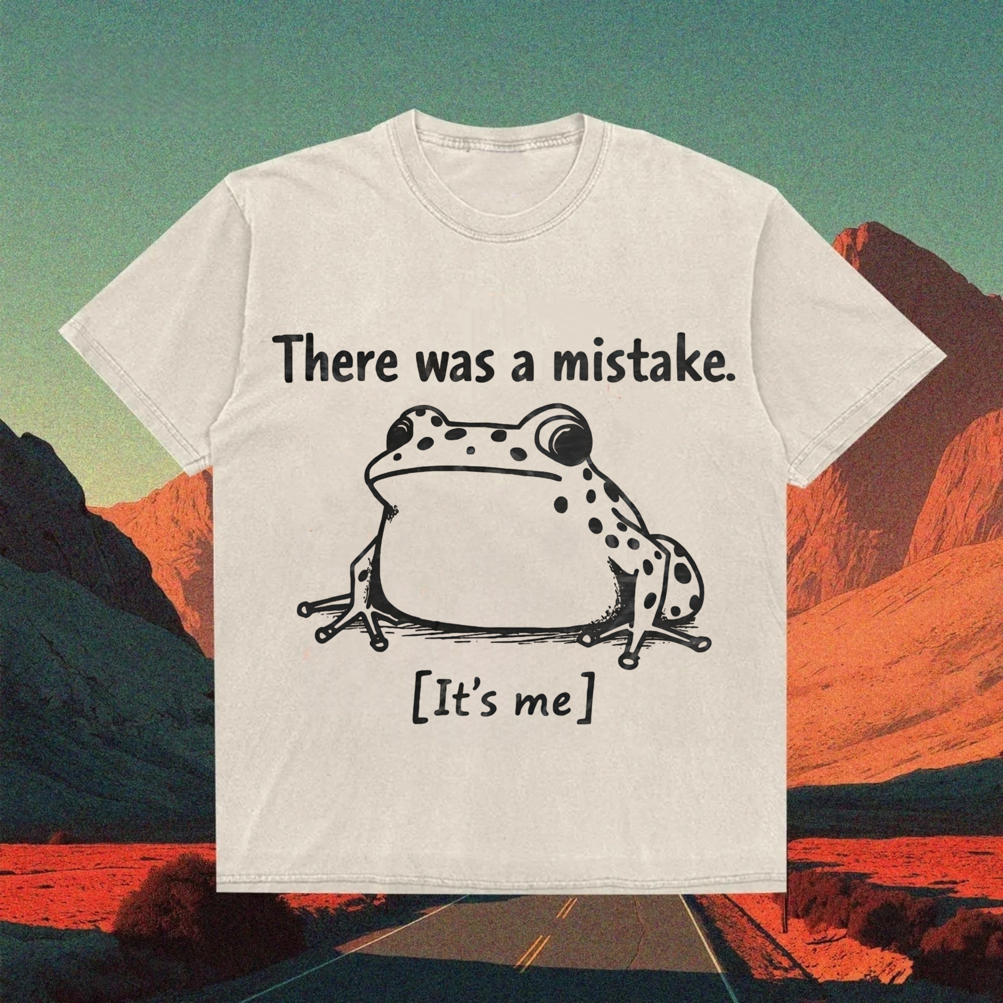 There Was A Mistake Self Deprecating Humor T-shirt