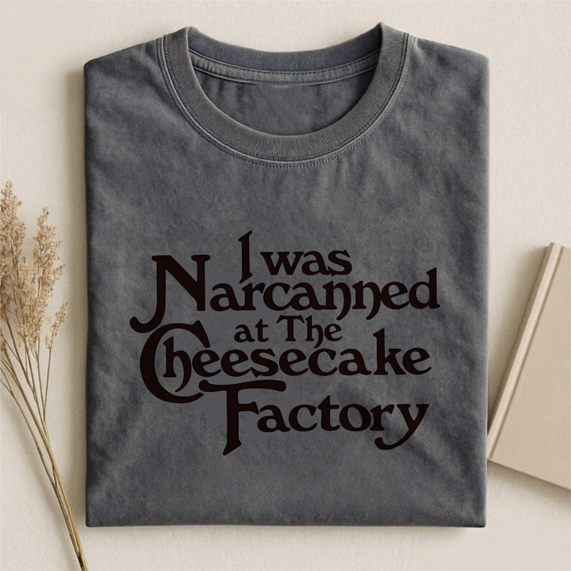 I Was Narcanned at the Cheesecake T-shirt