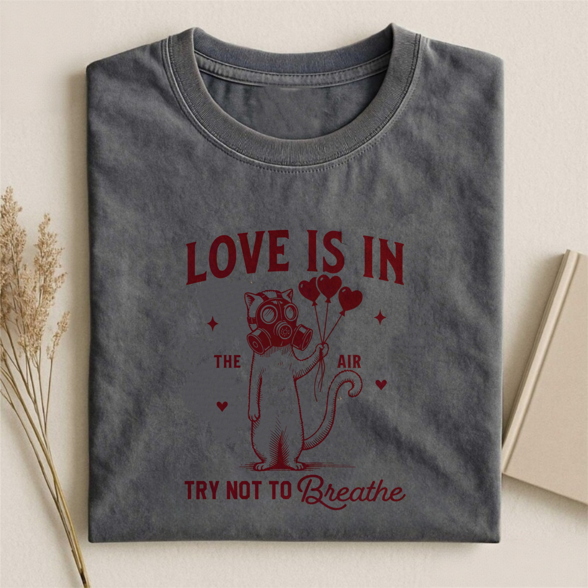 Love is in the air try not to Breathe T-shirt