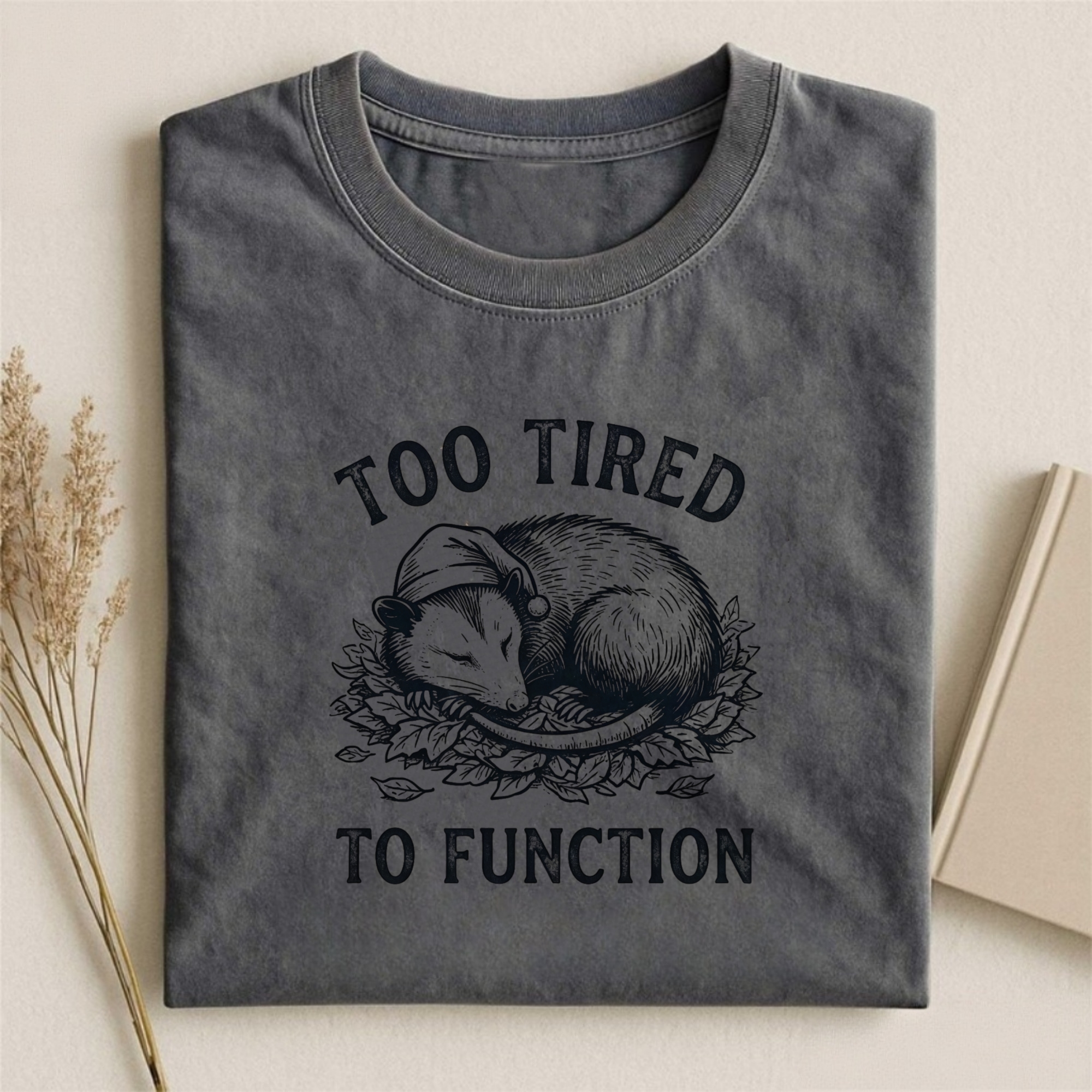 Too Tired To Function T-shirt